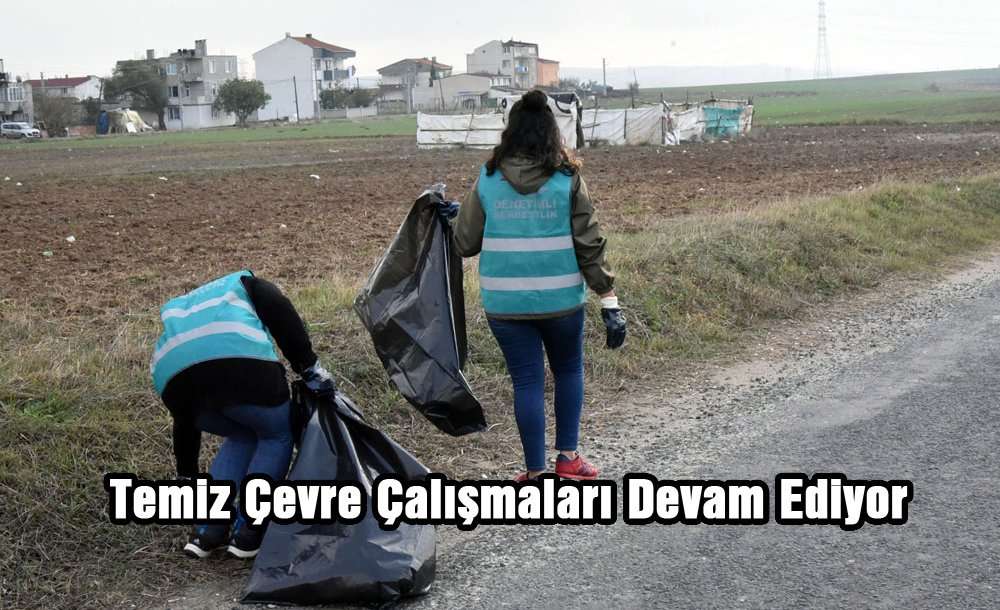 Temiz Çevre Çalışmaları Devam Ediyor