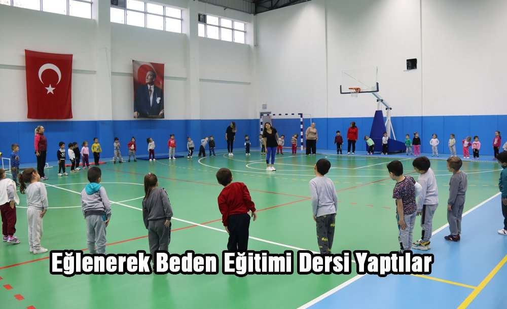 Eğlenerek Beden Eğitimi Dersi Yaptılar