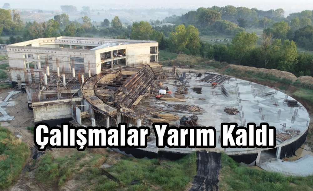 Çalışmalar Yarım Kaldı