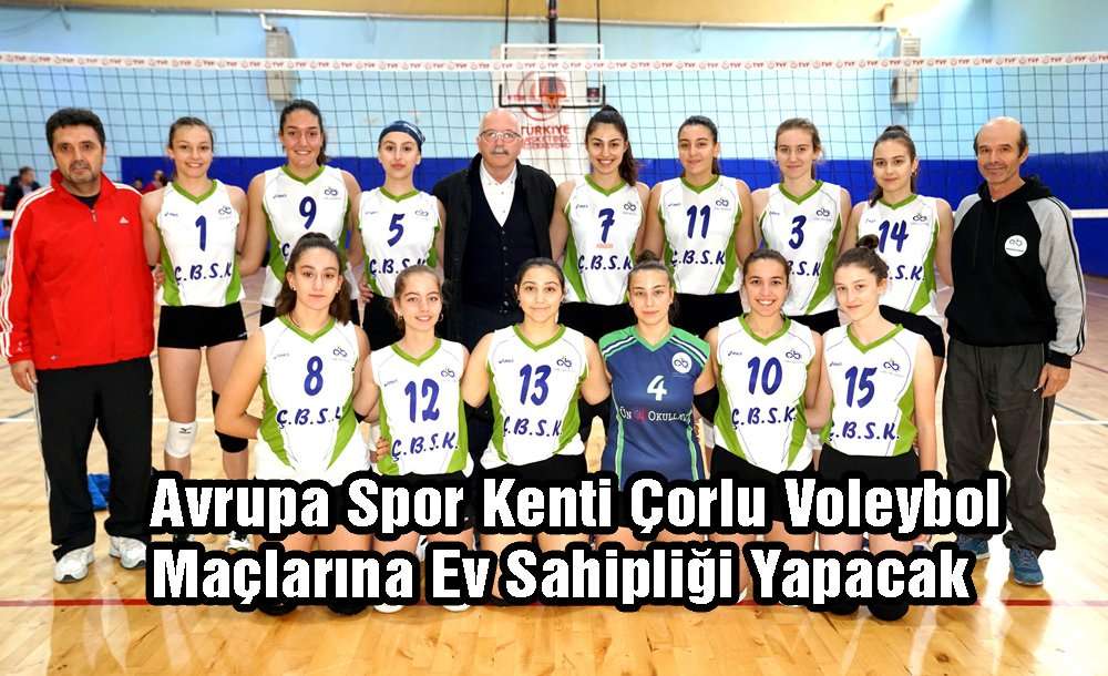 Avrupa Spor Kenti Çorlu Voleybol Maçlarına Ev Sahipliği Yapacak