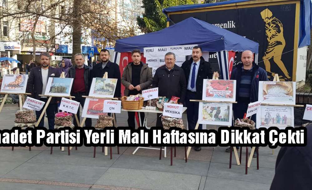 Saadet Partisi Yerli Malı Haftasına Dikkat Çekti