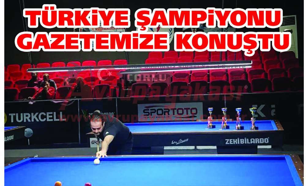 Türkiye Şampiyonu Gazetemize Konuştu