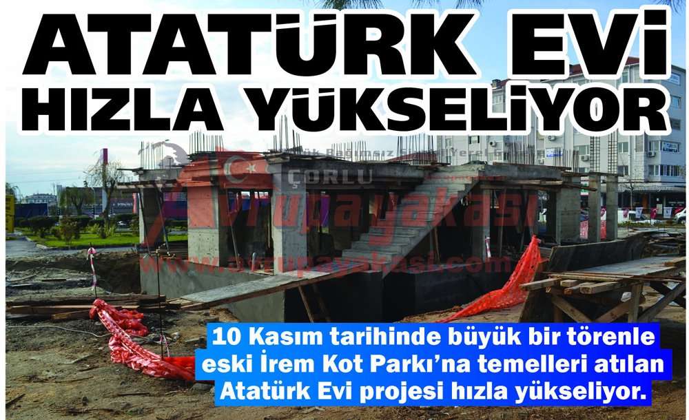 Atatürk Evi Hızla Yükseliyor