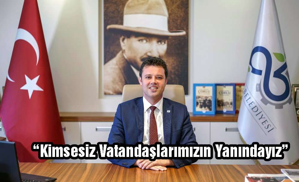 “Kimsesiz Vatandaşlarımızın Yanındayız”