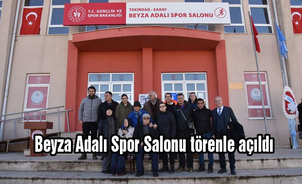 Beyza Adalı Spor Salonu Törenle Açıldı