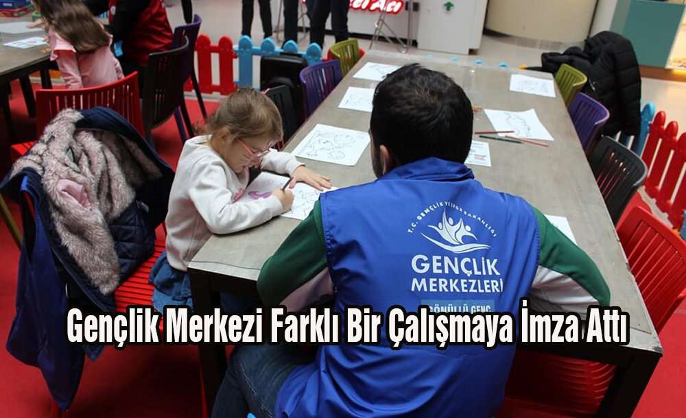 Gençlik Merkezi Farklı Bir Çalışmaya İmza Attı