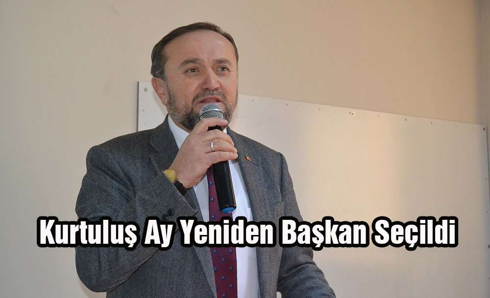 Kurtuluş Ay Yeniden Başkan Seçildi