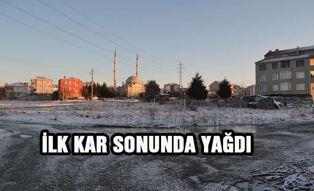 Çorlu'ya İlk Kar Sonunda Yağdı