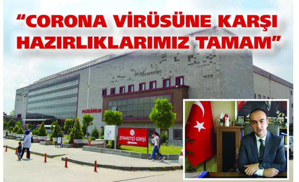 “Corona Virüsüne Karşı Hazırlıklarımız Tamam”
