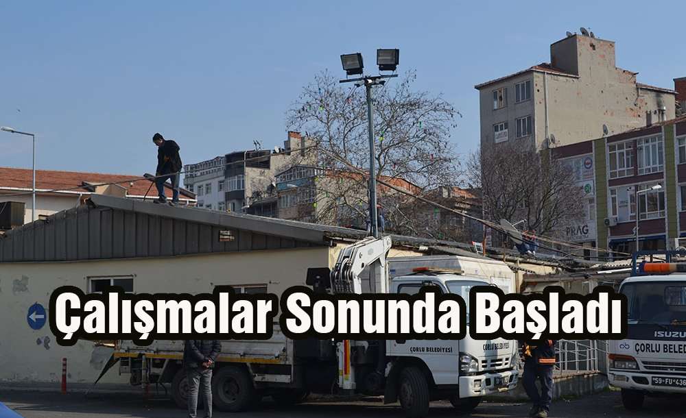 Çalışmalar Sonunda Başladı