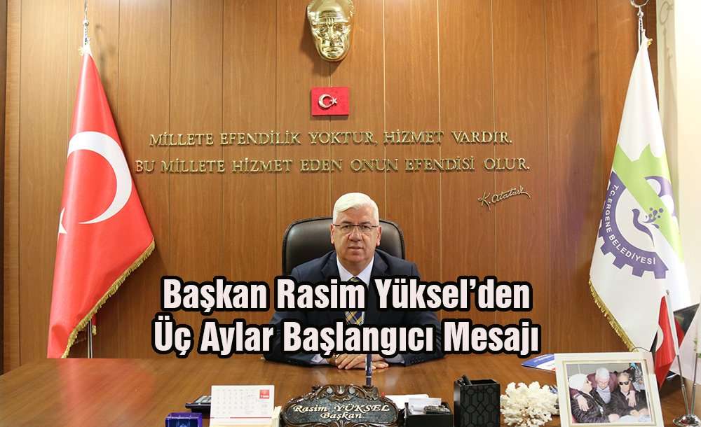 Başkan Rasim Yüksel'den Üç Aylar Başlangıcı Mesajı