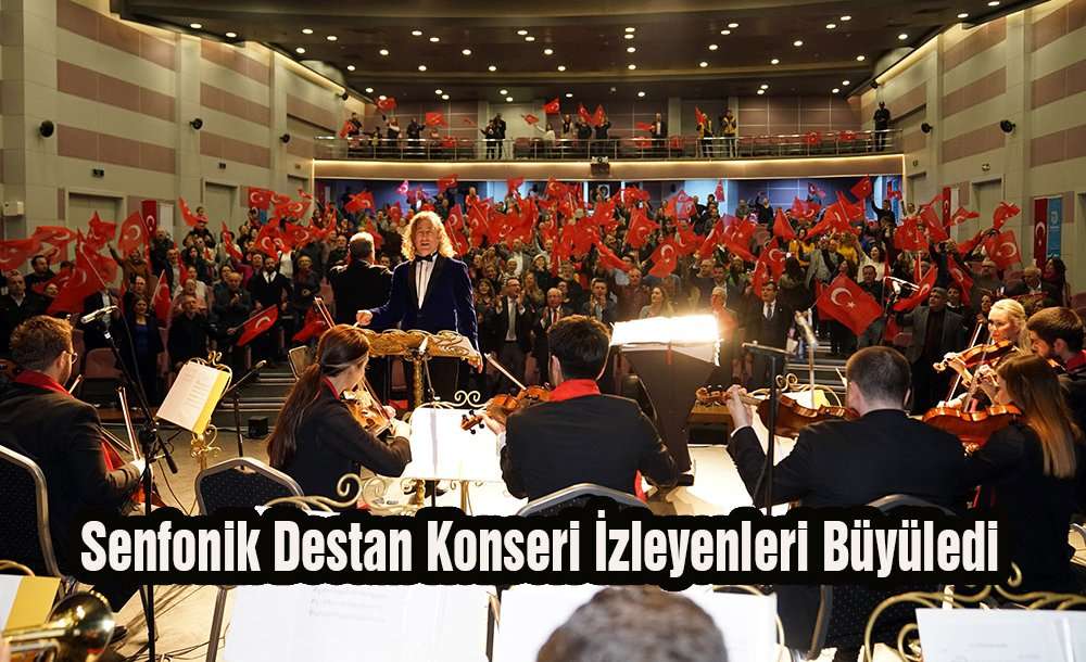 Senfonik Destan Konseri İzleyenleri Büyüledi