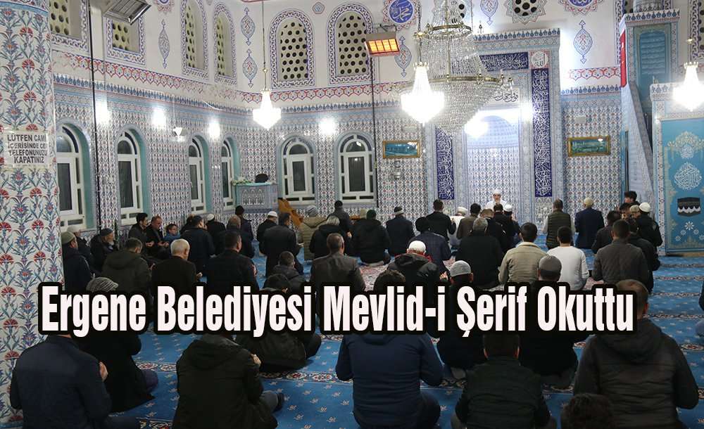 Ergene Belediyesi Mevlid-I Şerif Okuttu