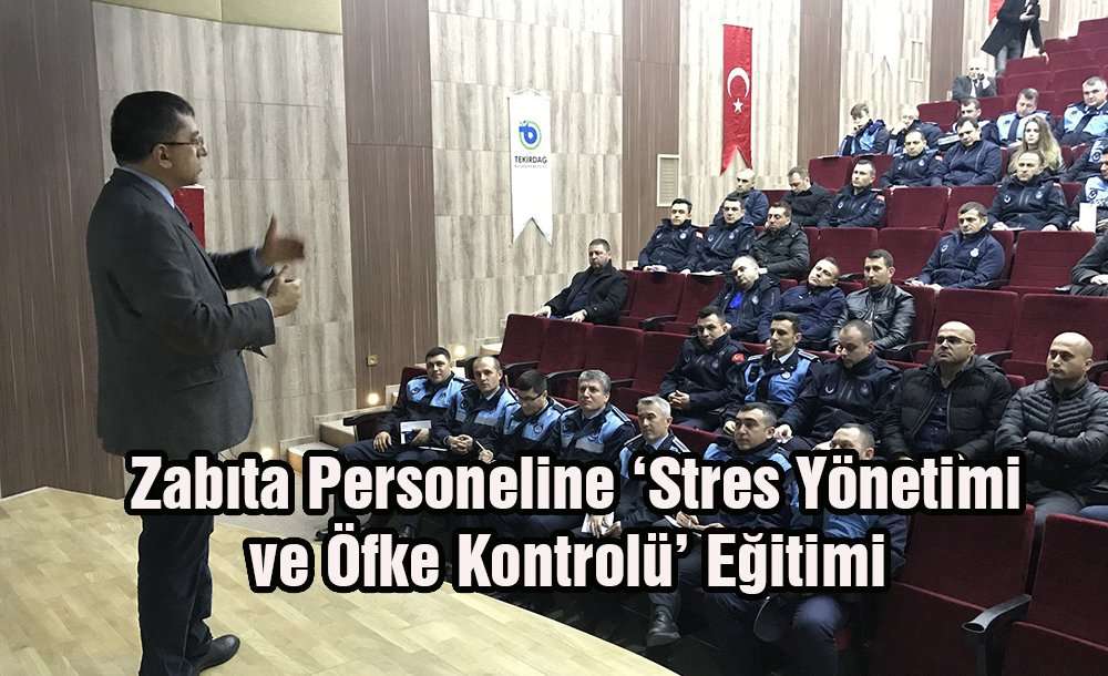 Zabıta Personeline ‘Stres Yönetimi Ve Öfke Kontrolü' Eğitimi