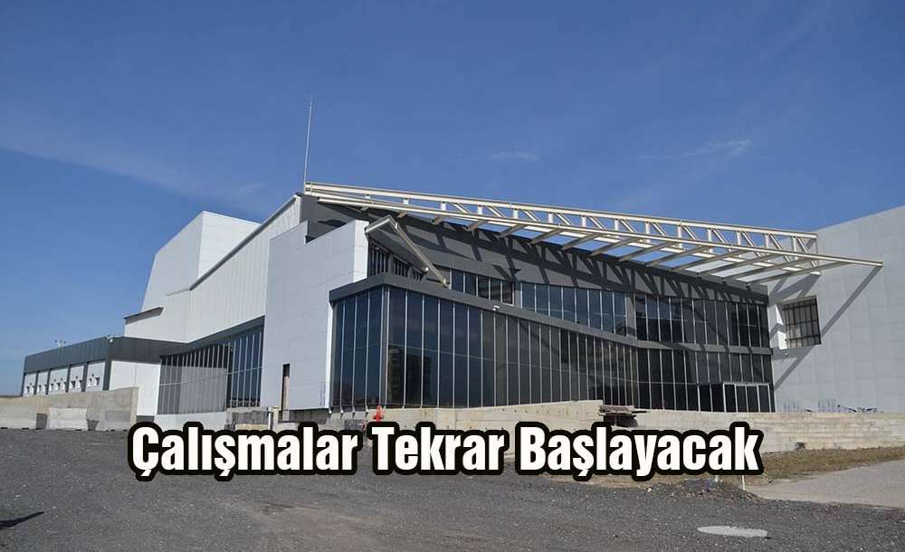 “Çalışmalar Tekrar Başlayacak”
