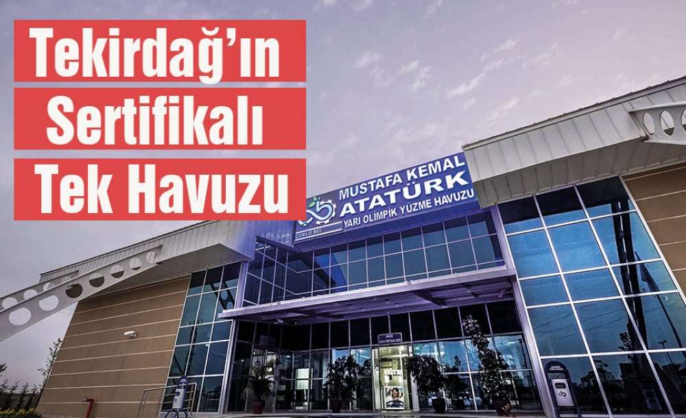 Tekirdağ'ın Sertifikalı Tek Havuzu