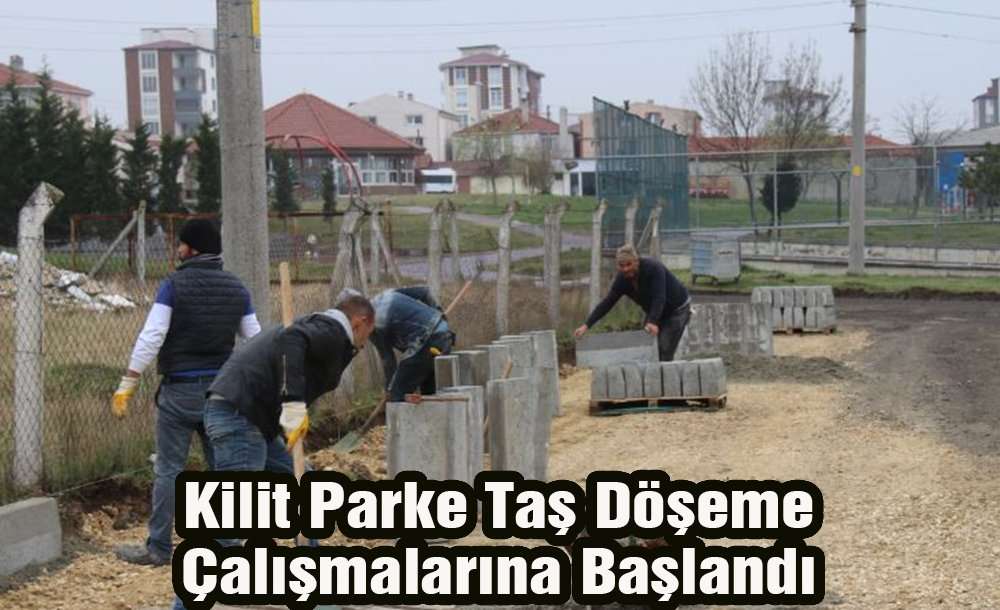 Kilit Parke Taş Döşeme Çalışmalarına Başlandı