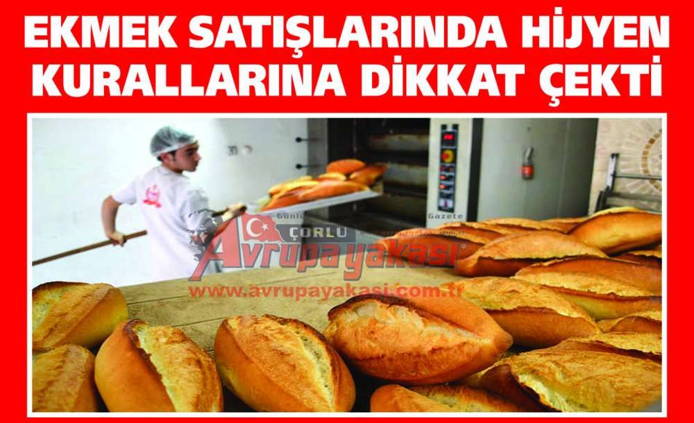 Ekmekte Satışlarında Hijyen Kurallarına Dikkat Çekti