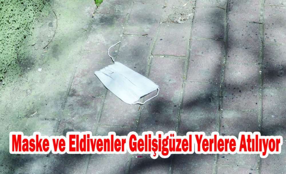 Maske Ve Eldivenler Gelişigüzel Yerlere Atılıyor