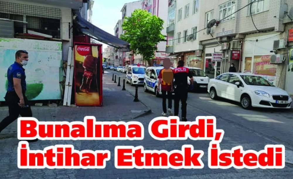 Bunalıma Girdi, İntihar Etmek İstedi 