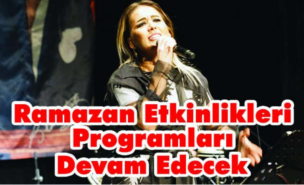 Ramazan Etkinlikleri Programları Devam Edecek