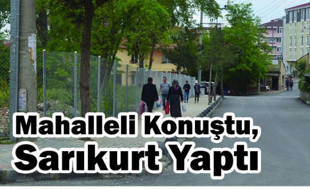 Mahalleli Konuştu, Sarıkurt Yaptı 