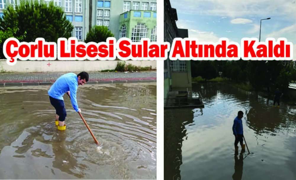 Çorlu Lisesi Sular Altında Kaldı