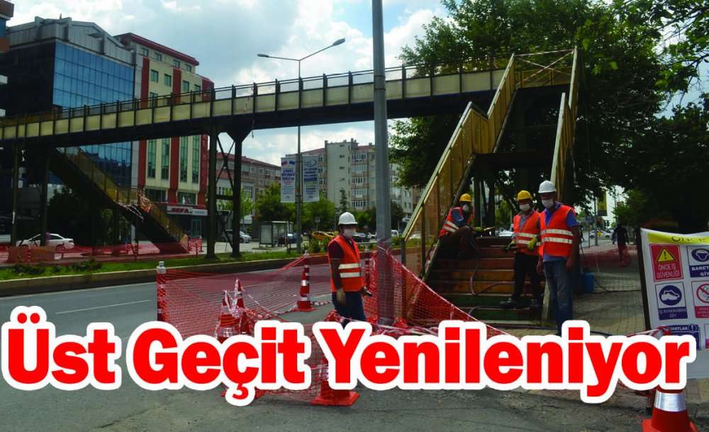 Omurtak Caddesi'ndeki Üst Geçit Yenileniyor