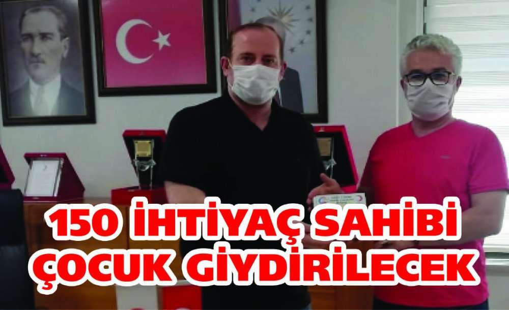 150 İhtiyaç Sahibi Çocuk Giydirilecek