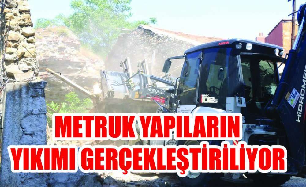 Metruk Yapıların Yıkımı Gerçekleştiriliyor