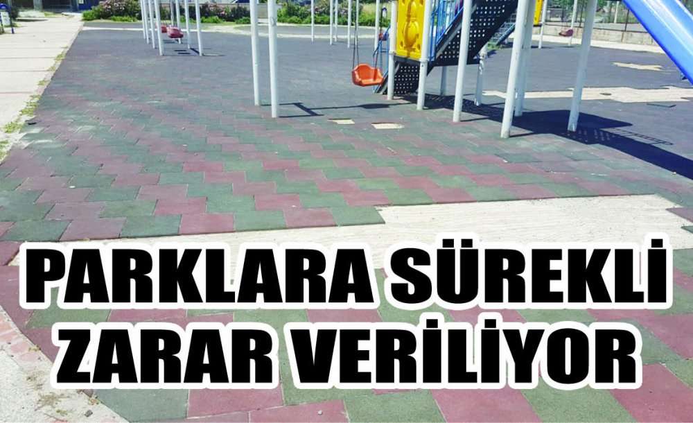 Parklara Sürekli Zarar Veriliyor