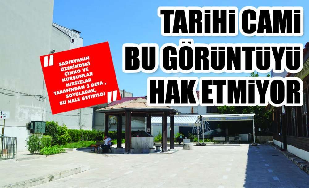 Tarihi Cami Bu Görüntüyü Hak Etmiyor