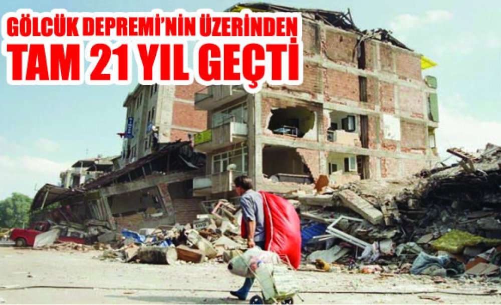 Gölcük Depreminin Üzerinden Tam 21 Yıl Geçti