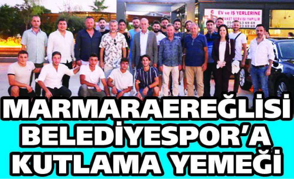 Marmaraereğlisi Belediyespor'a Kutlama Yemeği