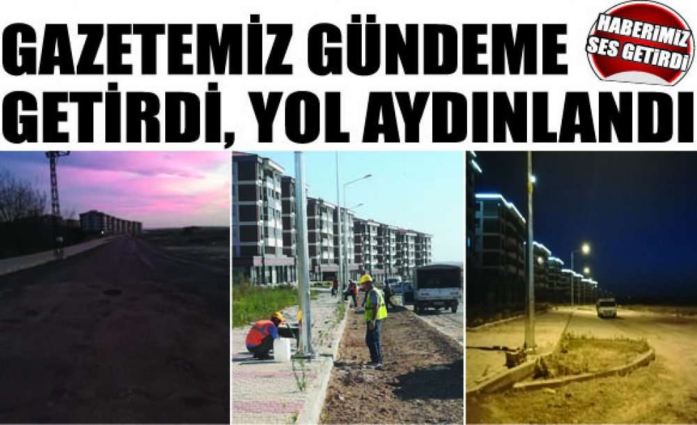 Gazetemiz Gündeme Getirdi, Yol Aydınlandı 