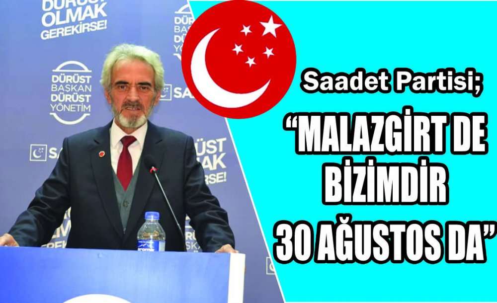 “Malazgirt De Bizimdir 30 Ağustos Da”,
