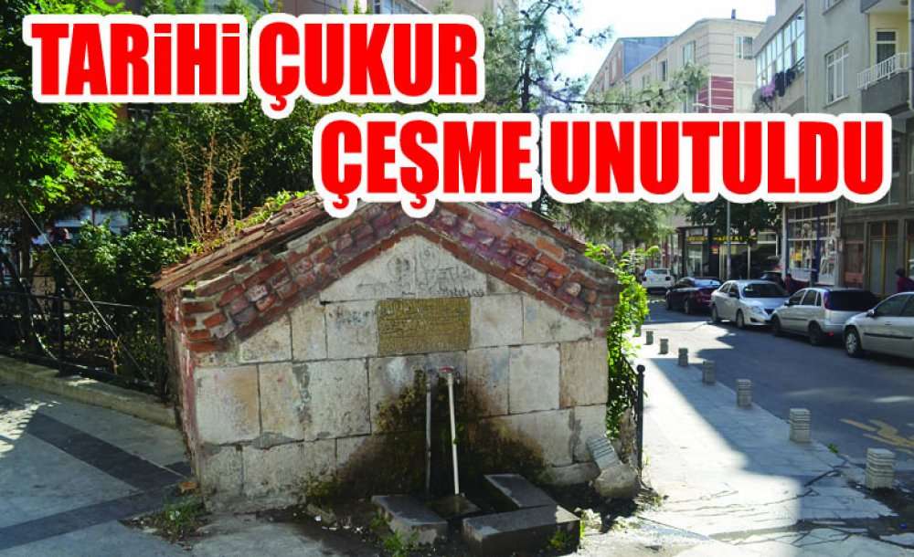 Tarihi Çukur Çeşme Unutuldu 