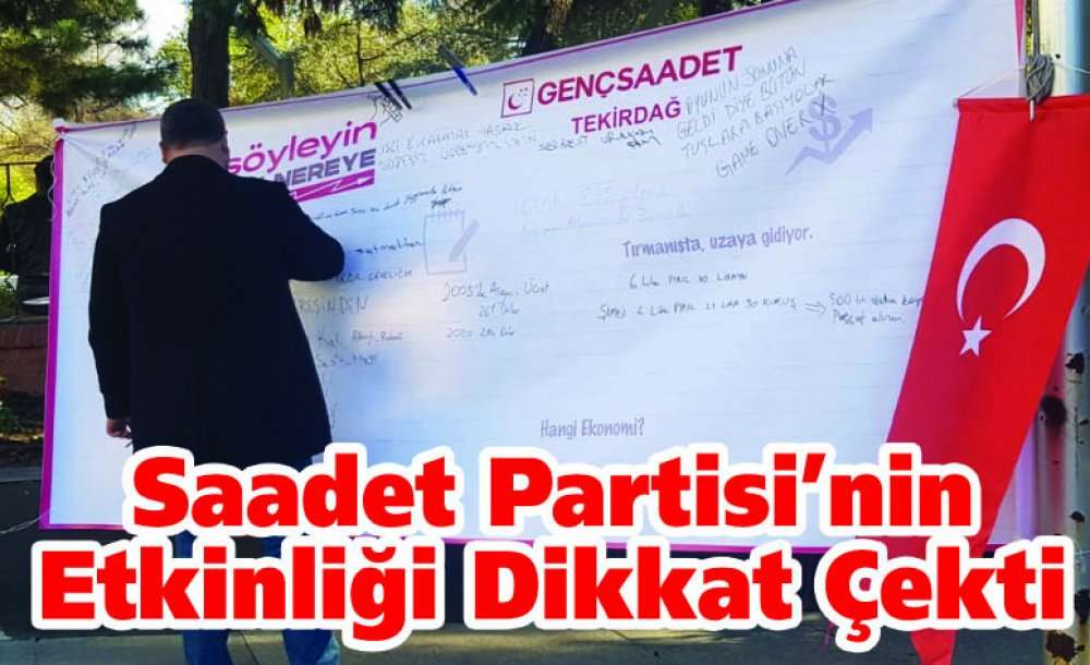 Saadet Partisi'nin Etkinliği Dikkat Çekti  