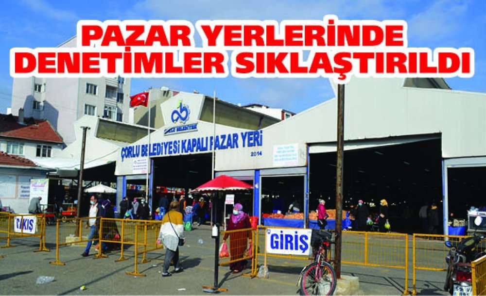 Pazar Yerlerinde Denetimler Sıklaştırıldı