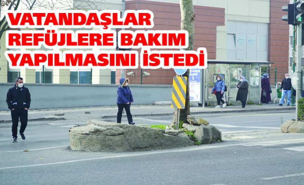 Vatandaşlar Refüjlere Bakım Yapılmasını İstedi