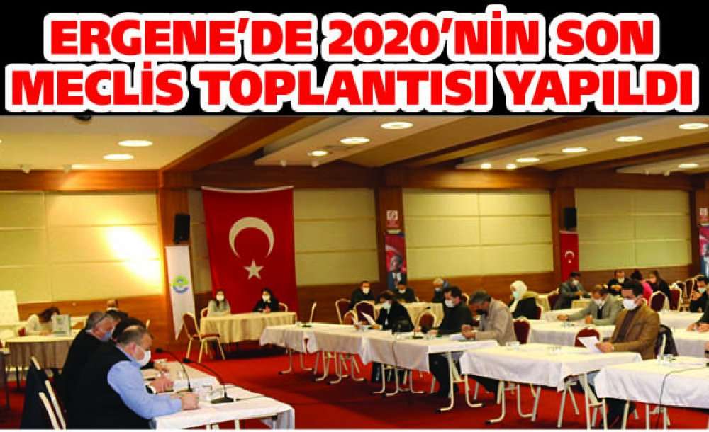 Ergene'de 2020'nin Son Meclis Toplantısı Yapıldı