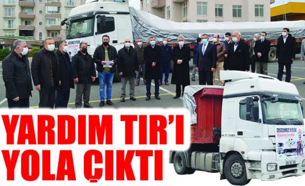 Mazlumlar İçin Yardım Tir'ı Yola Çıktı