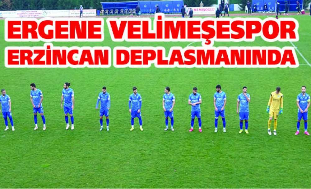 Ergene Velimeşespor Erzincan Deplasmanında