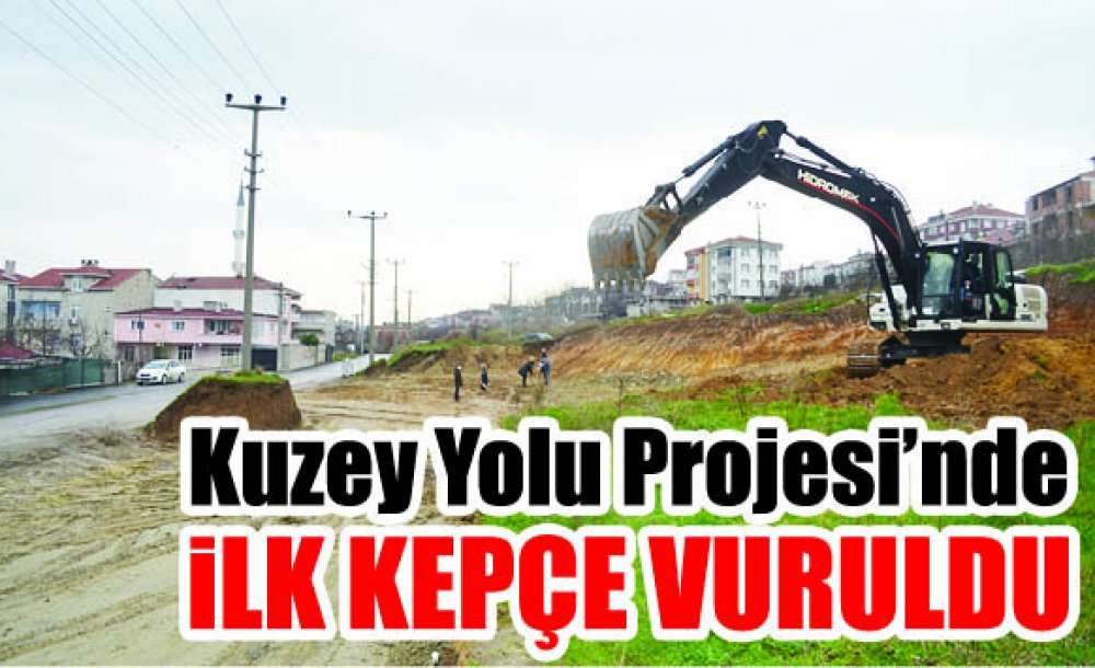 Kuzey Yolu Projesi'nde İlk Kepçe Vuruldu