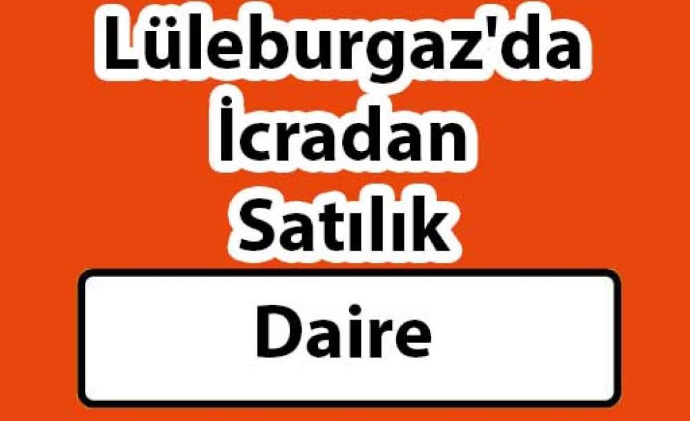 Lüleburgaz'da İcradan Satılık Daire