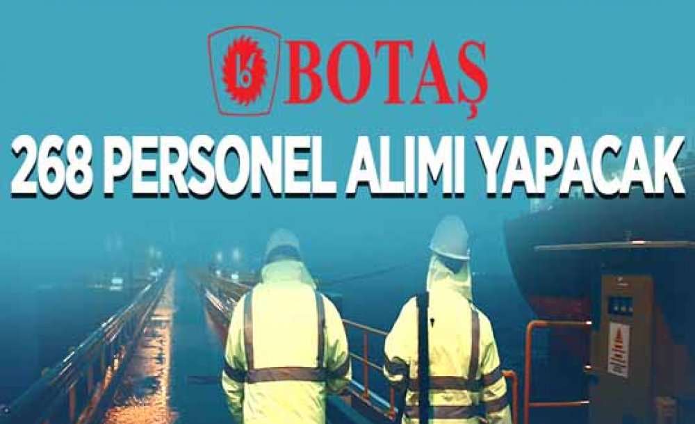Botaş Genel Müdürlüğü 268 Personel Alacak