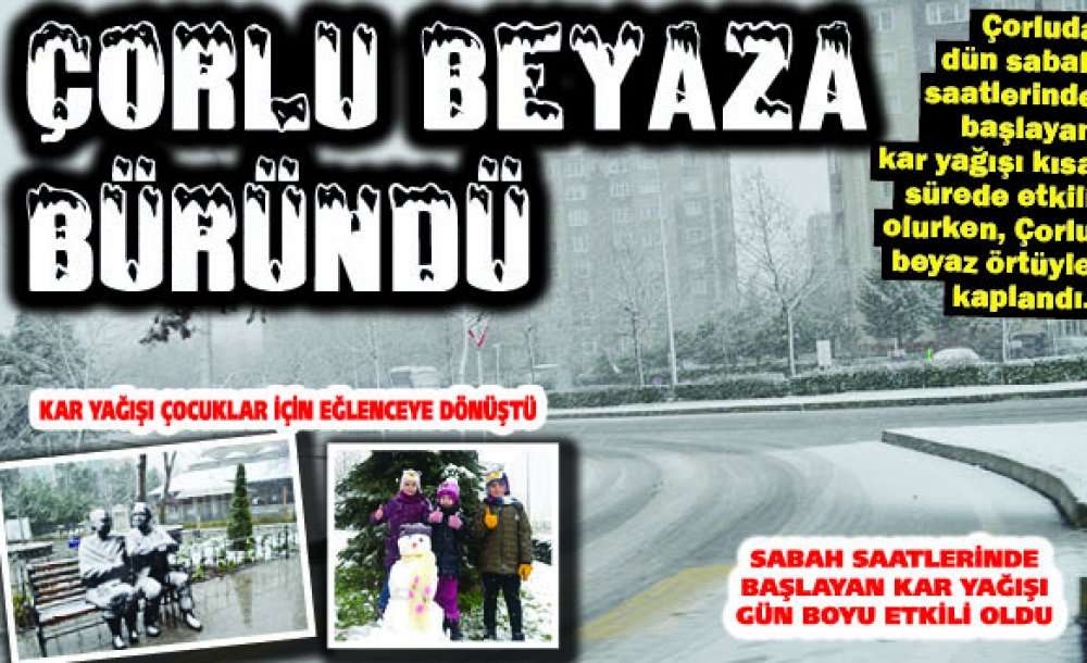 Çorlu Beyaza Büründü