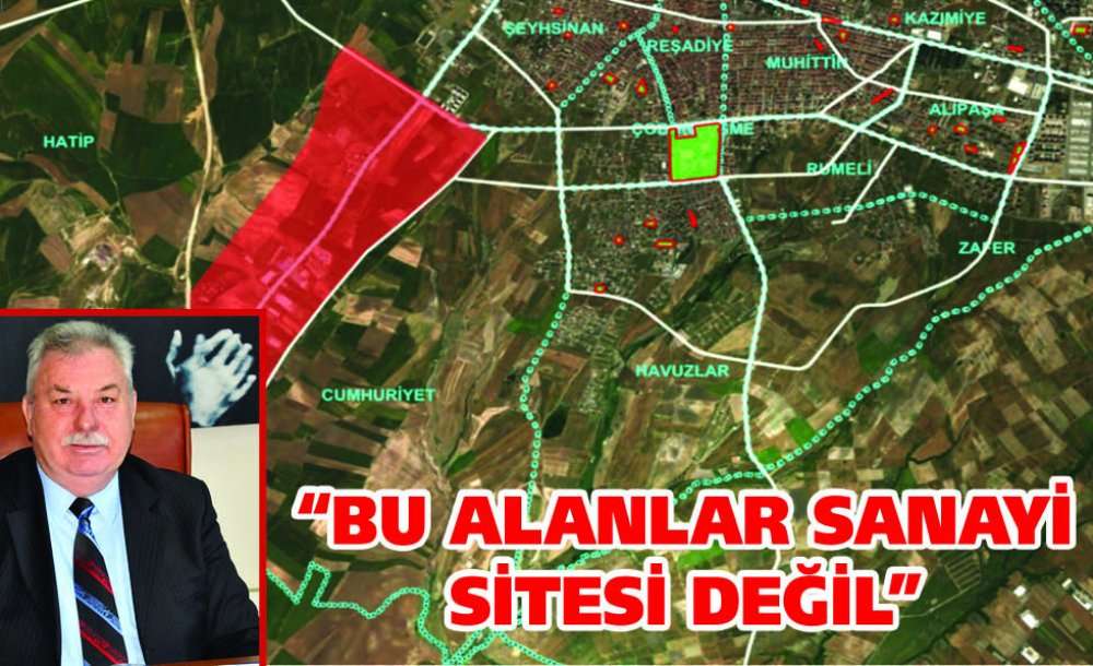 "bu Alanlar Sanayi Sitesi Değil"