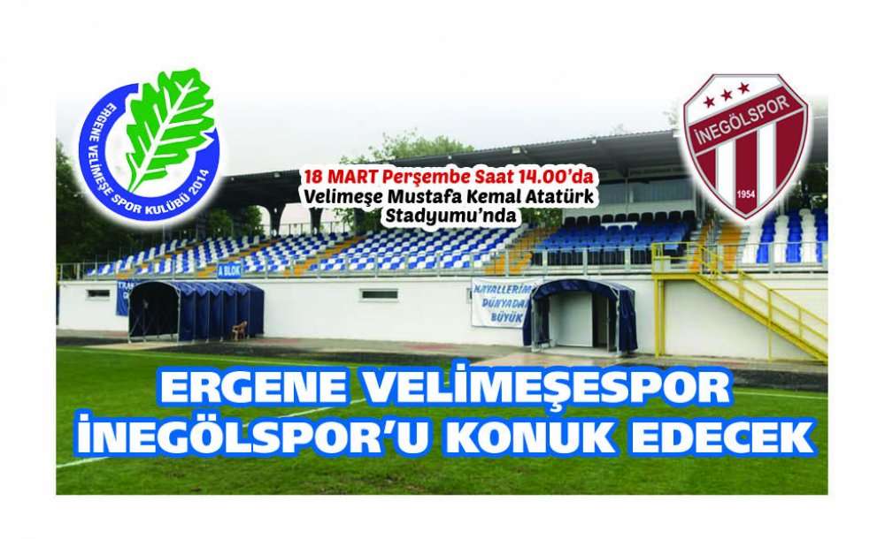 Ergene Velimeşespor İnegölspor'u Konuk Edecek