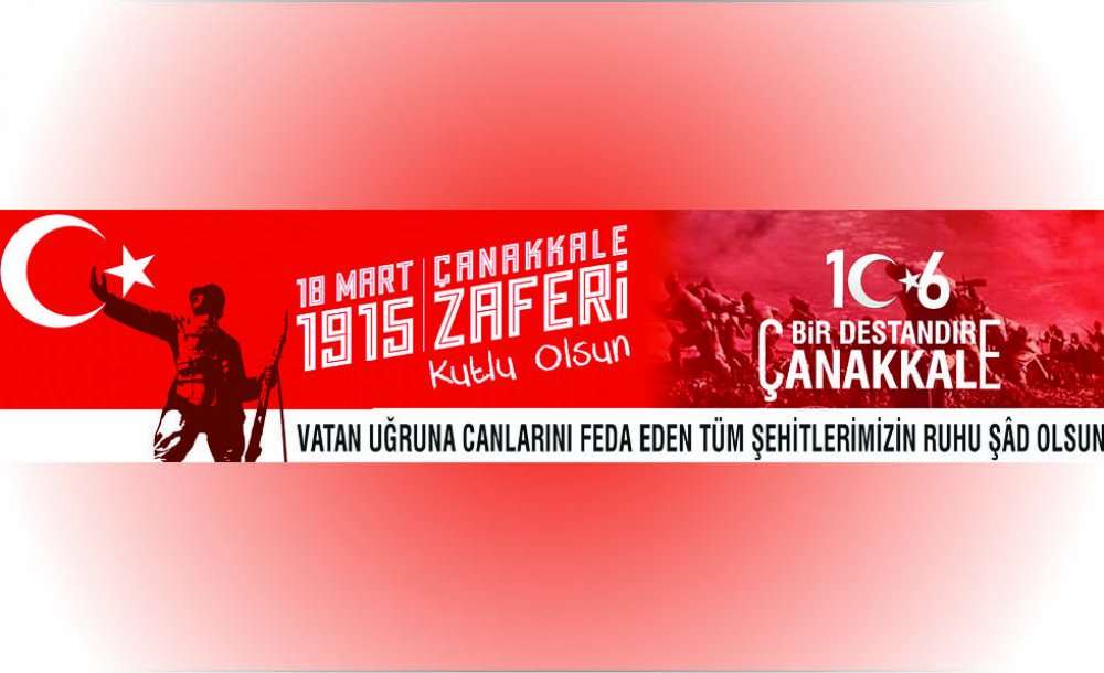 18 Mart Çanakkale Zaferi Kutlu Olsun
